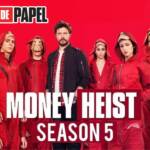 Money Heist Season 5 – Know more about the Final Season